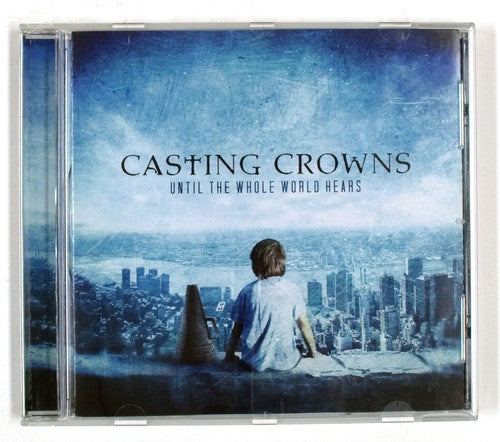 Casting Crowns – Until The Whole World Hears