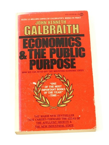 Vintage john Kenneth Galbraith – Economics and the Public Purpose