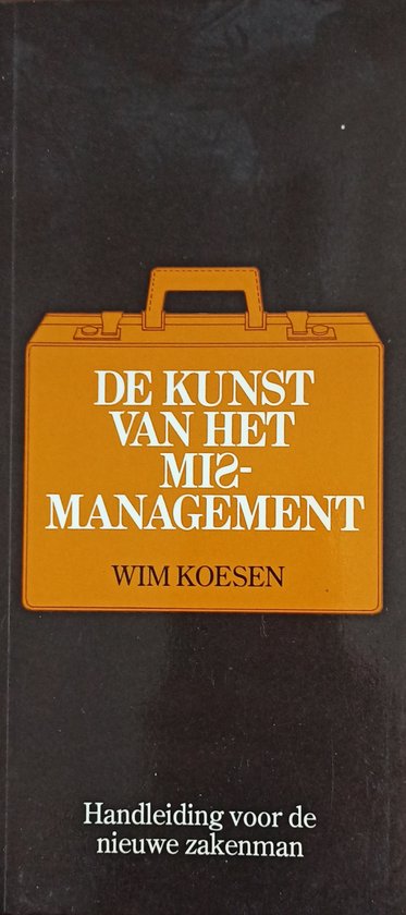 Kunst van het mismanagement - Wim Koesen