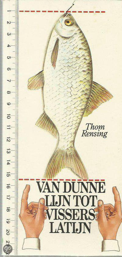 Van dunne lijn tot visserslatijn - Thom Rensing