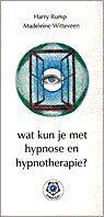 Wat Kun Je Hypnose En Hypnotherapie - Harry Rump, Madeleine Witteveen