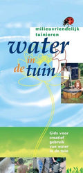 Milieuvriendelijk tuinieren - Water in de tuin - J.W. Driessen