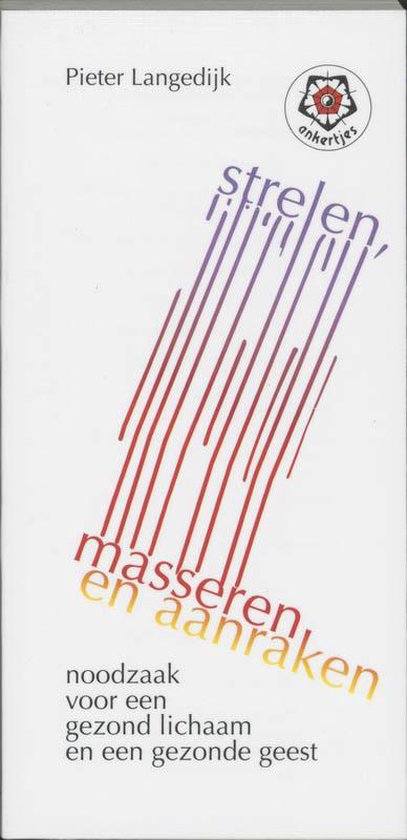 Strelen, masseren en aanraken - Langedijk Pieter