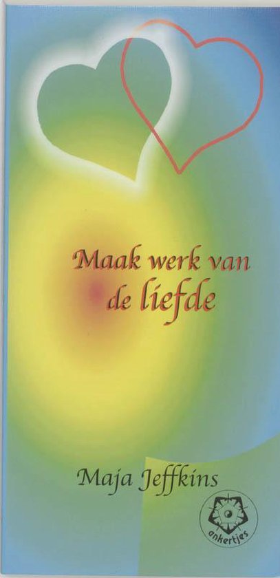 Maak werk van de liefde - M. Jeffkins