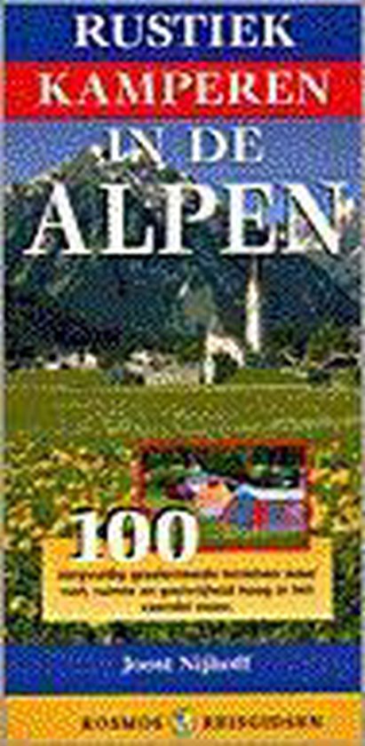 Rustiek kamperen / De Alpen - Joost Nijhoff, Kees van Surksum