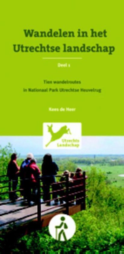 Wandelen in Utrechtse landschap 1 Tien wandelroutes in Nationaal Park Utrechtse Heuvelrug - Kees de Heer