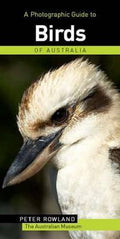 A Photographic Guide to Birds of Australia - Peter Rowland