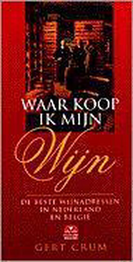 Waar Koop Ik Mijn Wijn - Gert Crum