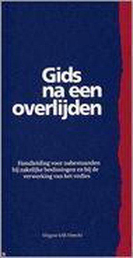Gids na een overlijden : handleiding voor zakelijke beslissingen en voor de verwerking van het verlies