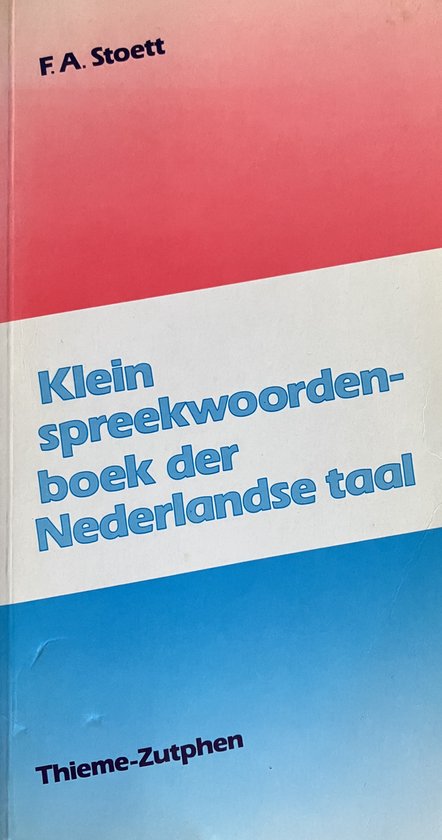 Klein spreekwoordenboek der Nederlandse taal - F.A. Stoett, C. Kruyskamp
