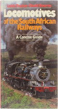 Locomotives of the South African Railways - A concise guide - Paxton, Leith, Bourne, David