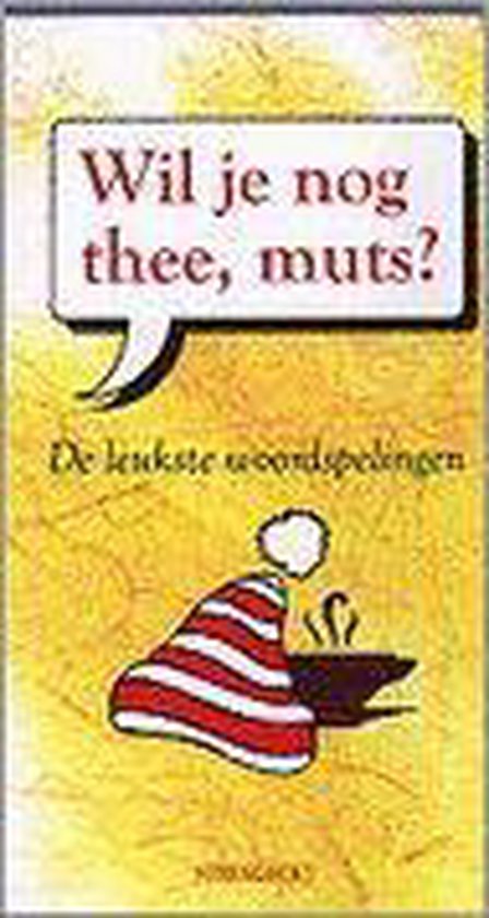 Wil Je Nog Thee Muts - Koningsveld, P. Van, Haye, A.