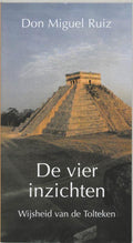 De vier inzichten - Don Miguel Ruiz, Miguel Ruiz