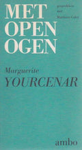 Met open ogen - Marguerite Yourcenar, Matthieu Galey