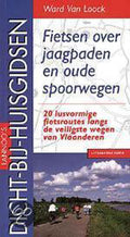 Fietsen Over Jaagpaden En Oude Spoorwegen - W. van Loock, Ward Van Loock