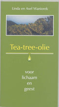 Tea - tree - olie voor lichaam en geest - Linda Waniorek, Axel Waniorek