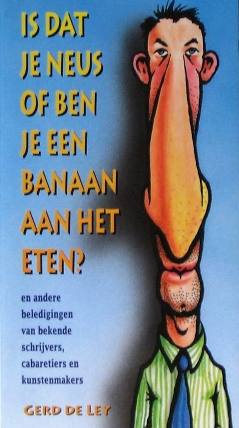 Is dat je neus of ben je een banaan aan het eten? - Gerd de Ley
