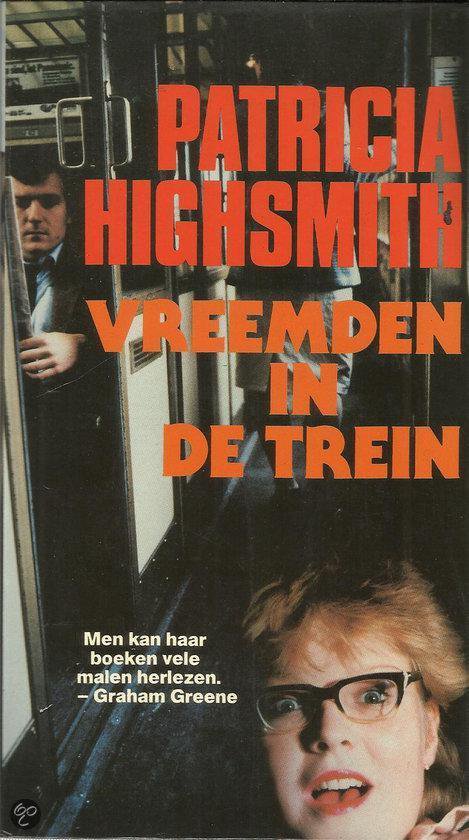 Vreemden in de trein - Highsmith P., Patricia Highsmith