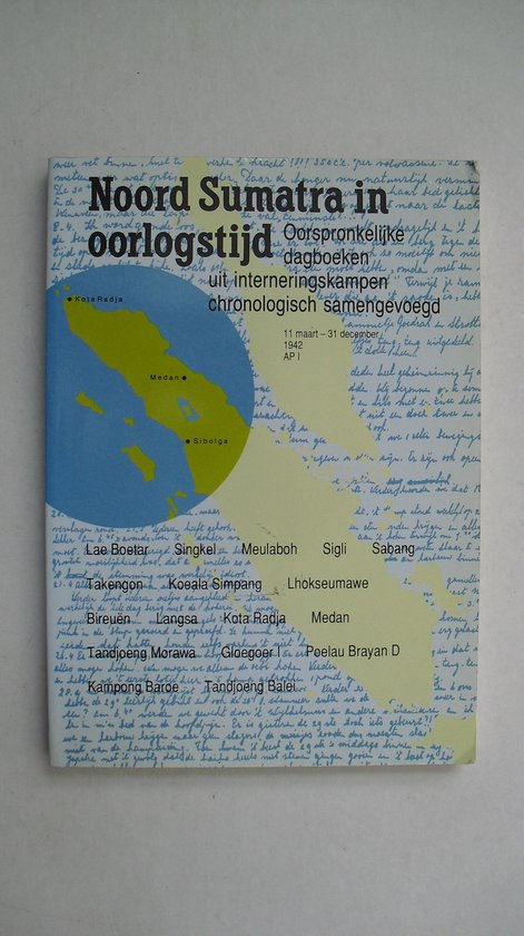 Noord Sumatra in oorlogstijd. Aek Paminke I 11 maart - 31 december 1942 - F.N.J. van Dijk
