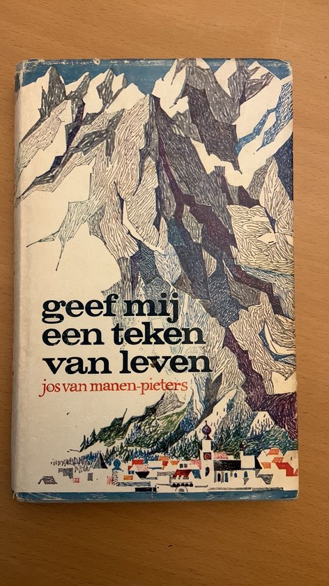 Geef my een teken van leven - J. van Manen Pieters
