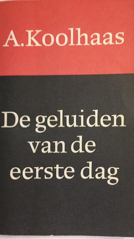 De geluiden van de eerste dag - A. Koolhaas