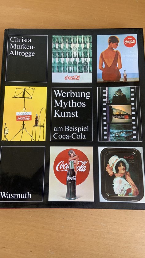 Werbung, Mythos, Kunst: Am Beispiel Coca - Cola - Christa Murken - Altrogge