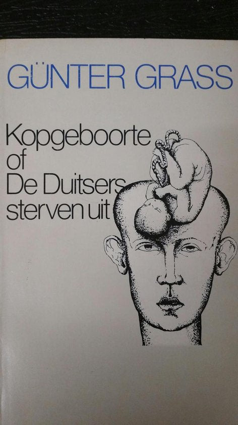 Kopgeboorte of De Duitsers sterven uit - Günter Grass, Jan Gielkens