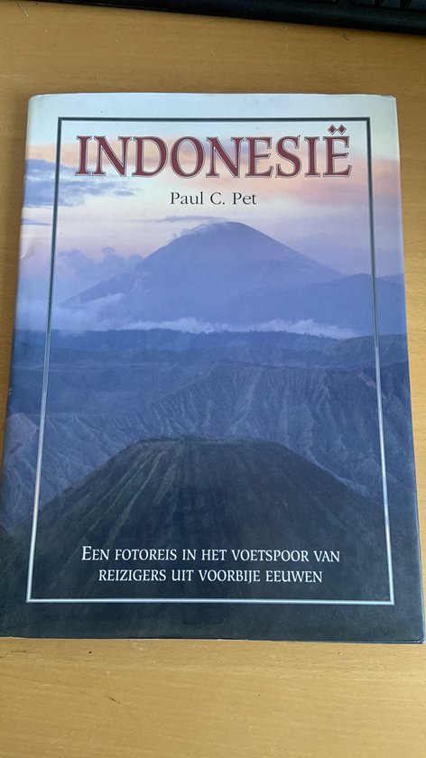 IndonesiÃ«: een fotoreis in het voetspoor van reizigers uit voorbije eeuwen - Pet