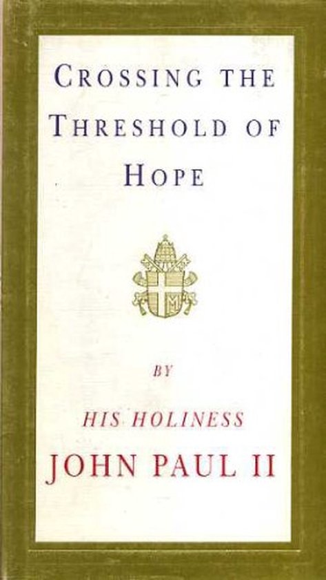 CROSSING THE THRESHOLD OF HOPE - John Paul Ii