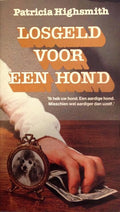 Losgeld voor een hond - Patricia Highsmith