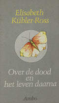 Over de dood en het leven daarna - Elisabeth Kübler - Ross