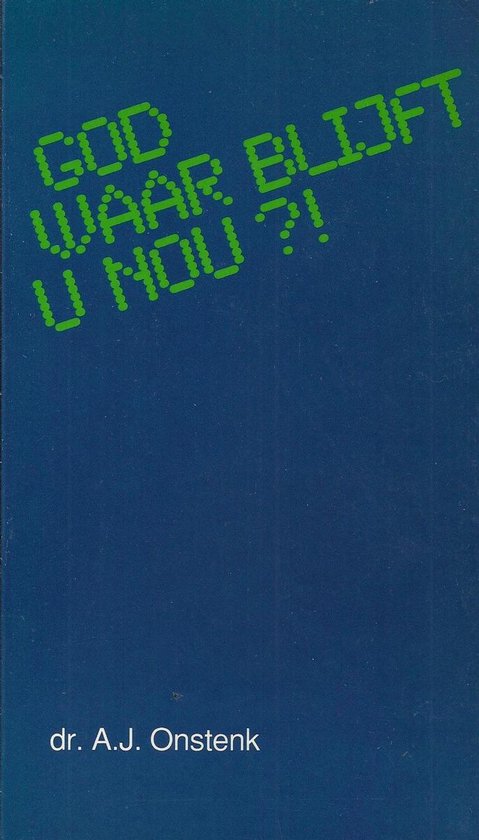 God waar blijft u nou - A. Onstenk