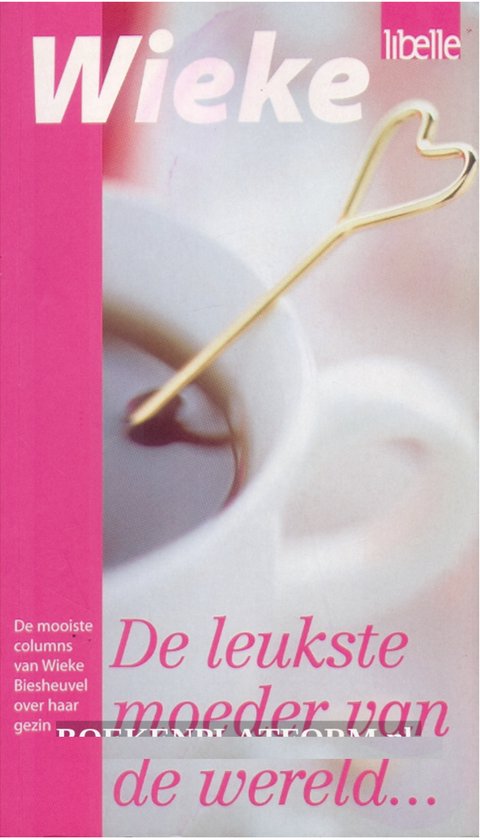 Leukste Moeder Van De Hele Wereld Wieke - Wieke Biesheuvel
