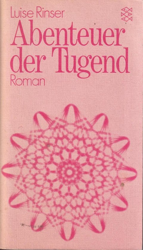 Abenteuer der Tugend - Luise Rinser, Gabrielle Roy