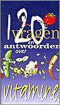 120 vragen en antwoorden over vitamines - A. Severs