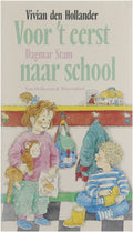 Voor Het Eerst Naar School - Vivian den Hollander, Stam Dagmar
