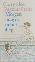 Morgen mag ik in het diepe ... - Carry Slee, Stam Dagmar
