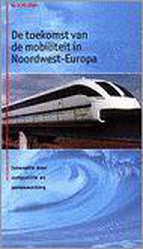 De toekomst van de mobiliteit in Noordwest - Europa - M. Ph. Hillen