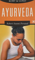 Kort En Goed Ayurveda - Robert H. Persaud, R. Swami Persaud