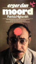 Erger dan moord - Highsmith, Patricia Highsmith