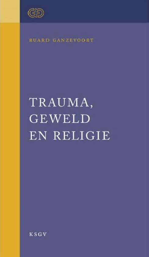 Trauma, geweld en religie - Ruard Ganzevoort