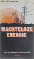 Machteloze energie - over de crisis van onze samenleving - Barry Commoner