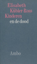 Kinderen en de dood - Elisabeth Kubler Ross