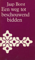 Een weg tot beschouwend bidden - Jaap Borst