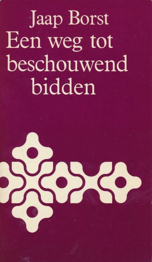 Een weg tot beschouwend bidden - Jaap Borst