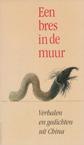 Een bres in de muur, verhalen en gedichten uit China - Cara Ella Bouwman
