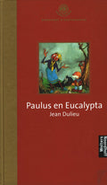 Paulus en Eucalypta - Gouden Lijsters Beroemde Kinderboeken - Jean Dulieu