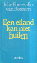 Een Eiland kan niet Huilen - Joke Forceville - van Rossum
