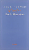 Moeder: een in memoriam - Henri Nouwen
