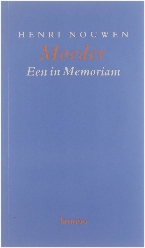 Moeder: een in memoriam - Henri Nouwen